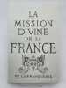 La mission divine de la France. FRANQUERIE de la 