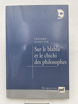 Sur le blabla et le chichi des philosophes. SCHIFFTER Frédéric