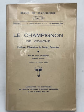 Le champignon de couche. Culture, Obtention du blanc, Parasites. LOIREAU Léon