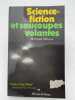 Science-Fiction et soucoupes volantes. Une réalité mythico-physique. MEHEUST Bertrand