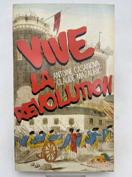 Vive la Révolution. CASANOVA Antoine - MAZAURIC Claude