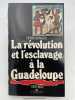 La Révolution et lesclavage à la Guadeloupe 1789-1802. BANGOU Henri