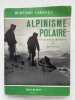 Alpinisme polaire. L'expédition maillard aux Spitzberg. CABANES Bernard