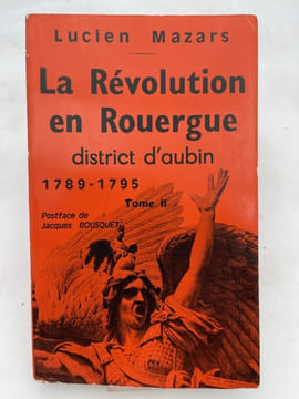 La Révolution et le Rouergue. District d'Aubin. 1789-1795. Tome II seul . MAZARS Lucien