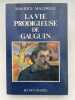 La vie prodigieuse de Gauguin . MALINGUE Maurice