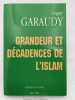 Grandeur et décadences de l'islam. GARAUDY Roger 