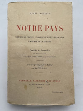 Notre pays. Figures de France - Voyages d'action française - Le temps de la guerre. VAUGEOIS Henri