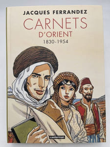 Carnets d'Orient. 1830 - 1954. Intégrale