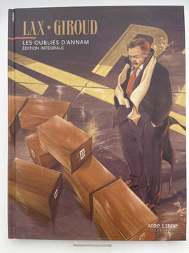 Les Oubliés d'Annam. Edition intégrale . LAX - GIROUD