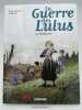 La guerre des Lulus. Tome 4. La déchirure. HAUTIERE Régis - HARDOC