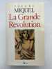 La Grande R&eacute;volution. MIQUEL Pierre
