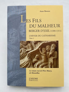 L'hiver du Catharisme. Tome 2 -Les fils du malheur. berger d'exil (1300-1311).