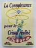 La connaissance pour le cristal r&eacute;alis&eacute;. ROUSSEL Colette