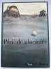 Période glaciaire. CRECY Nicolas de