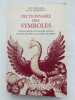 Dictionnaire des symboles. Mythes, Rêves, Coutumes, Gestes, Formes, Figures, Couleurs, Nombres. CHEVALIER Jean  - GHEERBRANT Alain