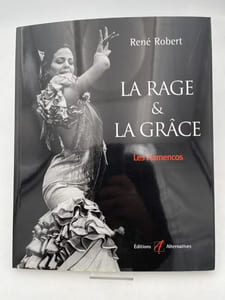 La rage & la grâce. Les flamencos