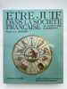Etre Juif dans la société française du Moyen Age à nos jours. PHILIPPE Béatrice