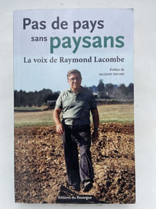 Pas de pays sans paysans. La voix de Raymond Lacombe