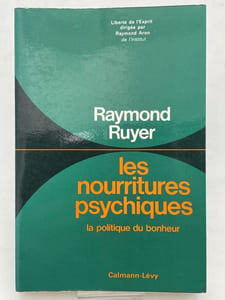 Les nourritures psychiques. La politique du bonheur