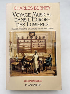 Voyage musical dans l'Europe des Lumières. BURNEY Charles