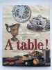 A table !. Les arts de la table dans les collections du musée Mandet de Riom. XVII - XIXe siècles. CUISINE ]