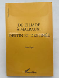 De l'Iliade à Malraux. Destins et destinée