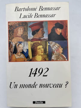 1492. Un monde nouveau ? . BENNASSAR Bartolomé - Lucile 