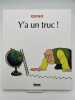 Y'a un truc ! . QUINO 