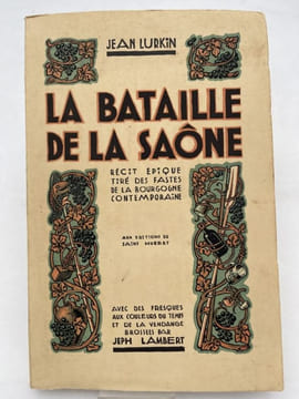 La bataille de la Saône ou le grand serment du "Parisien", épopée bachique de la Bourgogne contemporaine. LURKIN Jean