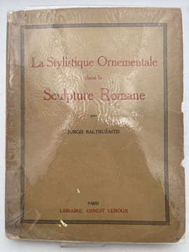 La stylistique ornementale dans la sculpture romane. BALTRUSAITIS Jurgis