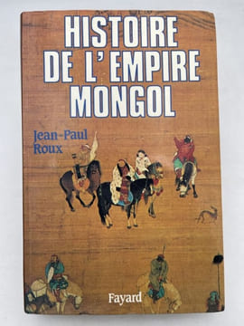 Histoire de l'empire Mongol . ROUX Jean-Paul