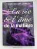 La vie et l'âme de la matière. JOLLIVET-CASTELOT François