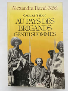 Grand Tibet. Au pays des brigands gentilhommes