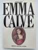 Emma Calvé. La cantatrice sous tous les ciels. GIRARD Georges