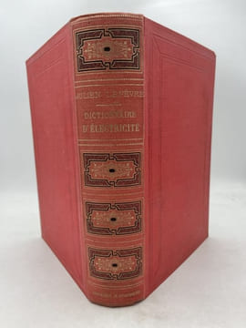 Dictionnaire d'électricité comprenant les applications aux sciences, aux arts et à l'industrie, à l'usage des électriciens, des ingénieurs, des ...