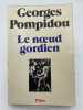 Le noeud gordien. POMPIDOU Georges