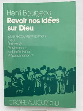 Revoir nos idées sur Dieu . BOURGEOIS Henri