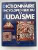 Dictionnaire encyclopédique du Judaïsme . WIGODER Geoffrey ] Sous la direction de 