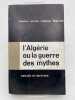 L'Algérie ou la guerre des mythes. DUQUESNE Jacques