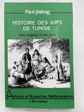 Histoire des Juifs de Tunisie. Des Origines à nos jours. SEBAG Paul