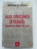 Aux origines d'Israel. Quand la bible dit vrai . DEVER William G