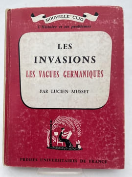 Les invasions. Les vagues germaniques. MUSSET Lucien