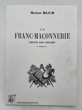 La franc-maçonnerie depuis son origine. BLUM Moïse