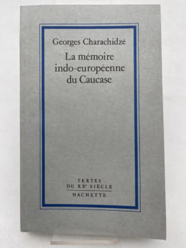 La mémoire Indo-européenne du Caucase. CHARACHIZDE Georges