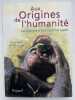 Aux origines de l'humanité. Tome 2. Le propre de l'homme. COPPENS Yves ] 