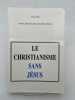 Le Christianisme sans Jésus. FAU Guy
