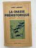 La chasse préhistorique. Paléolithique mésolithique néolithique âge des métaux . LINDNER Kurt