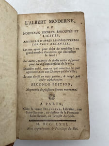 L'Albert moderne ou Nouveaux secrets éprouvés et licites, recueillis d'apres les découvertes les plus récentes.