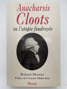 Anacharsis Cloots ou l'utopie foudroyée