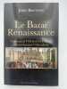 Le Bazar Renaissance. Comment l'Orient et l'Islam ont influencé l'Occident . BROTTON Jerry 